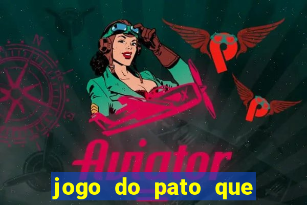 jogo do pato que ganha dinheiro